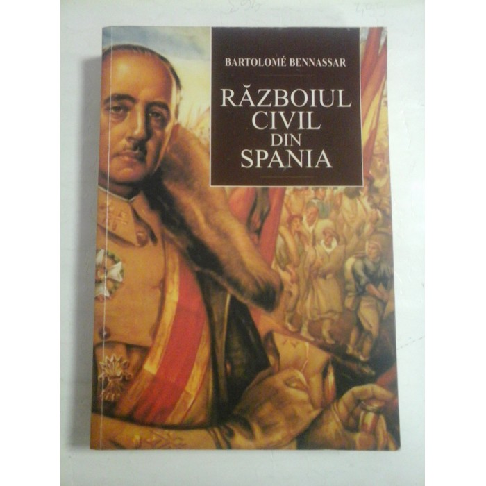 RAZBOIUL  CIVIL  DIN  SPANIA  -  Bartolome  BENNASSAR 
